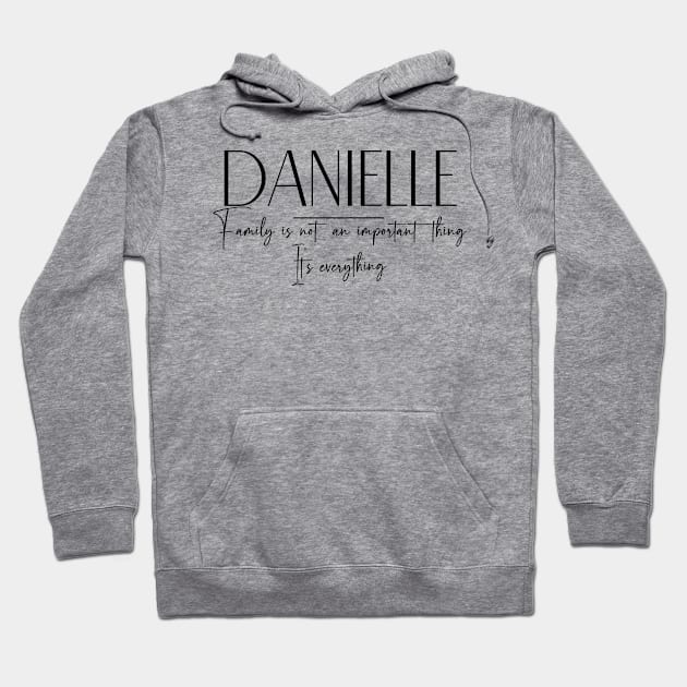 Danielle Family, Danielle Name, Danielle Middle Name Hoodie by Rashmicheal